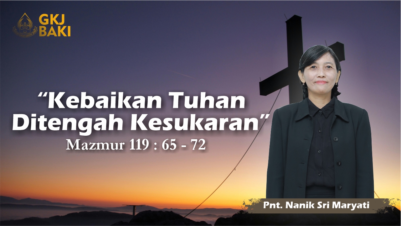 renungan, Kebaikan Tuhan Ditengah Kesukaran, Nanik Sri Maryati, gereja kristen jawa, gkj, gkj baki, gereja kristen jawa baki, baki, sukoharjo, gkj klasis sukoharjo, klasis sukoharjo, klasis, sinode gkj, sinode 